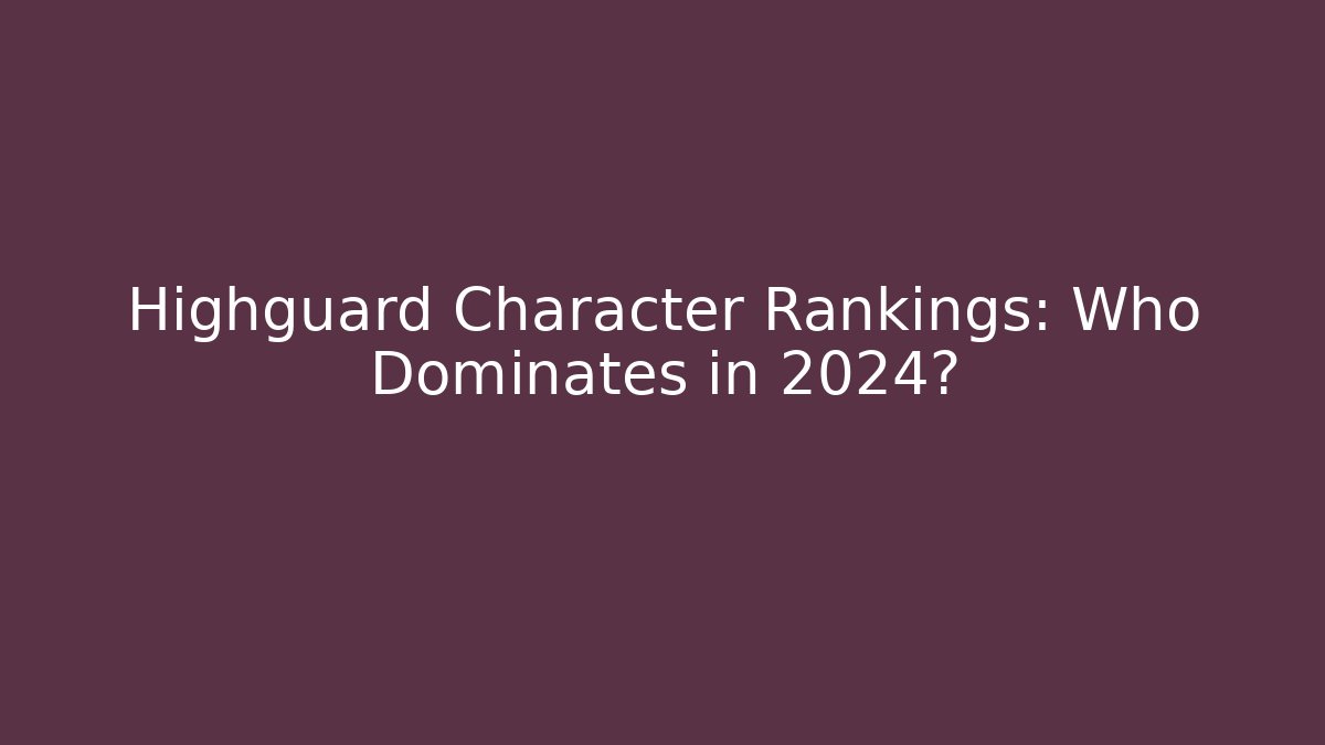 Highguard Character Rankings: Who Dominates in 2024?