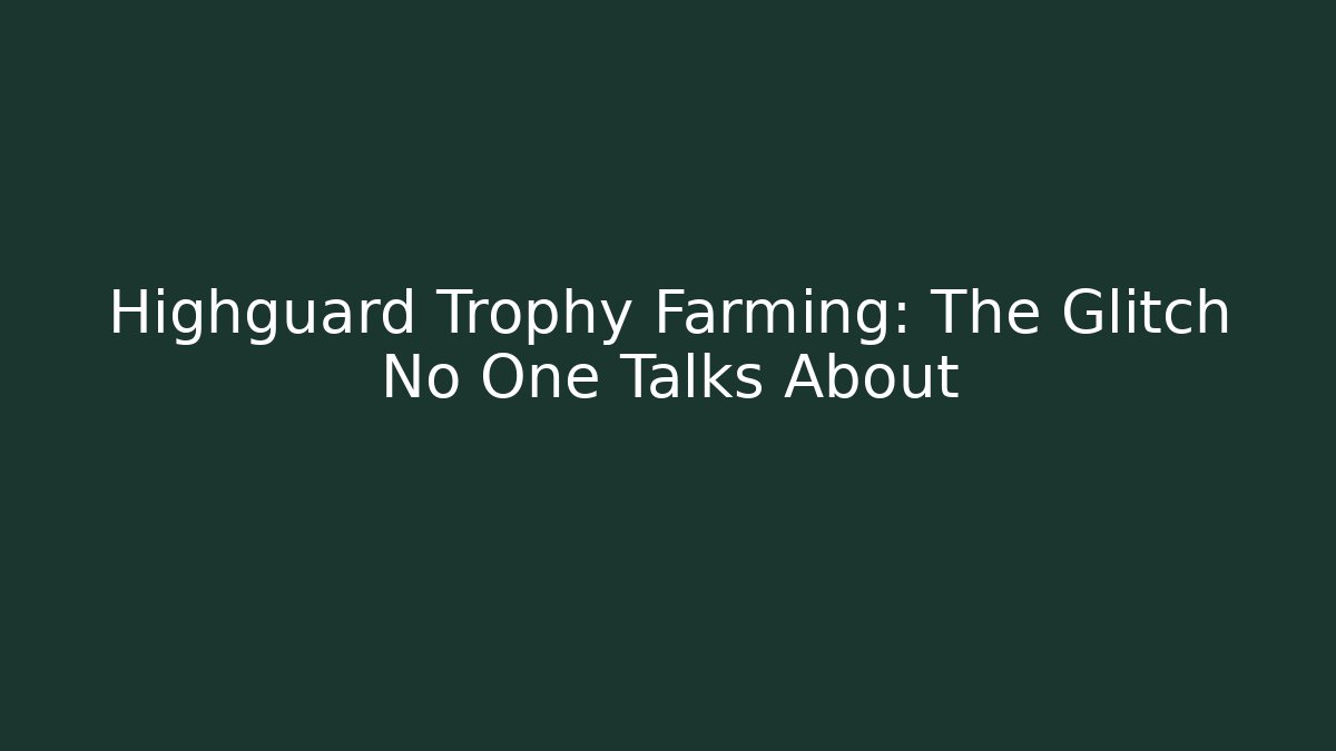 Highguard Trophy Farming: The Glitch No One Talks About