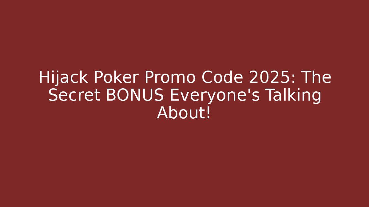 Hijack Poker Promo Code 2025: The Secret BONUS Everyone's Talking About! - Critter Realm
