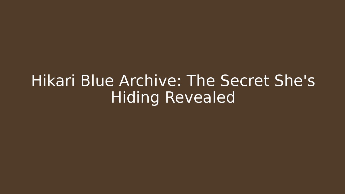 Hikari Blue Archive: The Secret She's Hiding Revealed