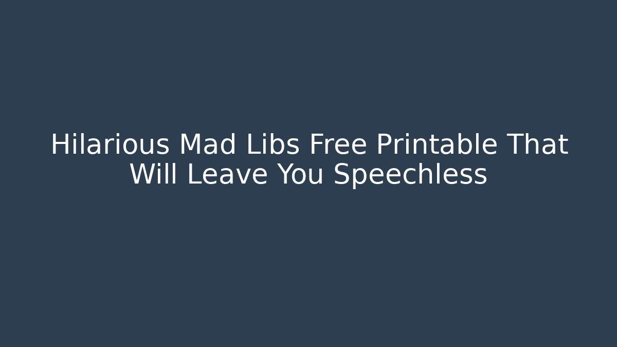 Hilarious Mad Libs Free Printable That Will Leave You Speechless - Critter Realm