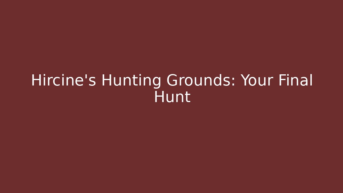 Hircine's Hunting Grounds: Your Final Hunt