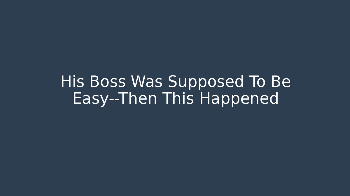 His Boss Was Supposed To Be Easy—Then This Happened - Critter Realm
