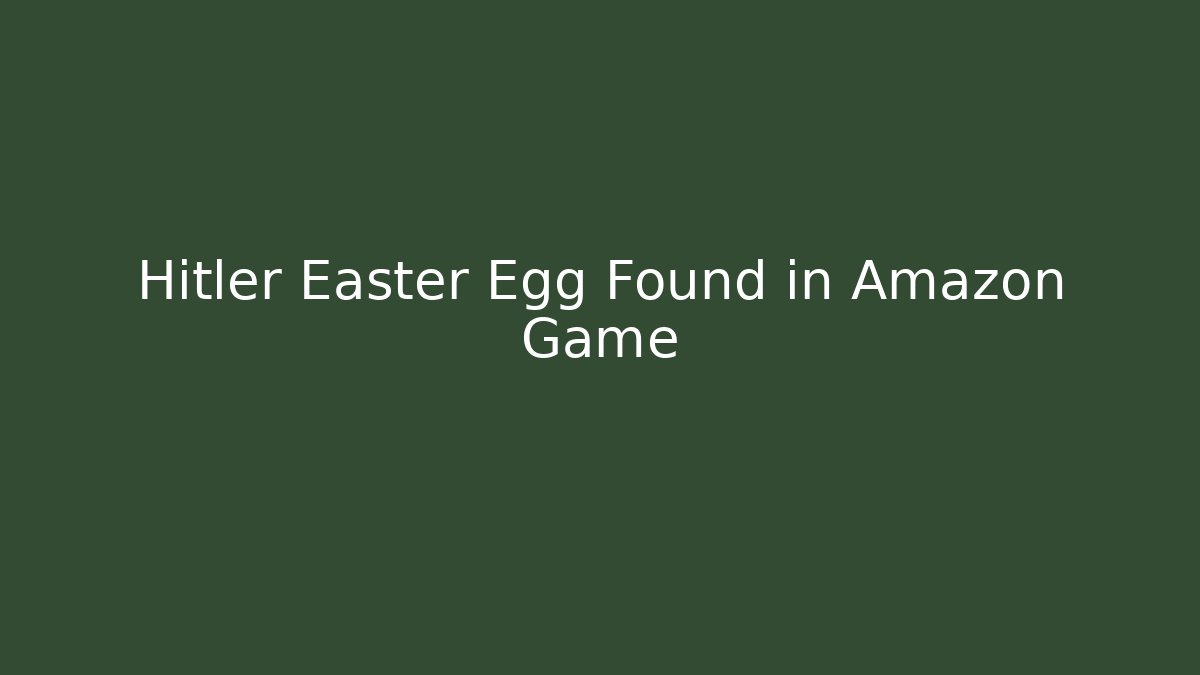 Hitler Easter Egg Found in Amazon Game