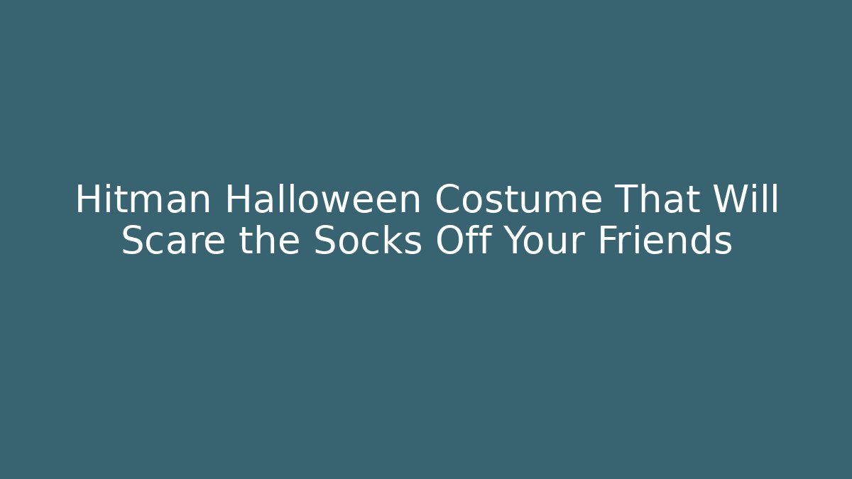 Hitman Halloween Costume That Will Scare the Socks Off Your Friends