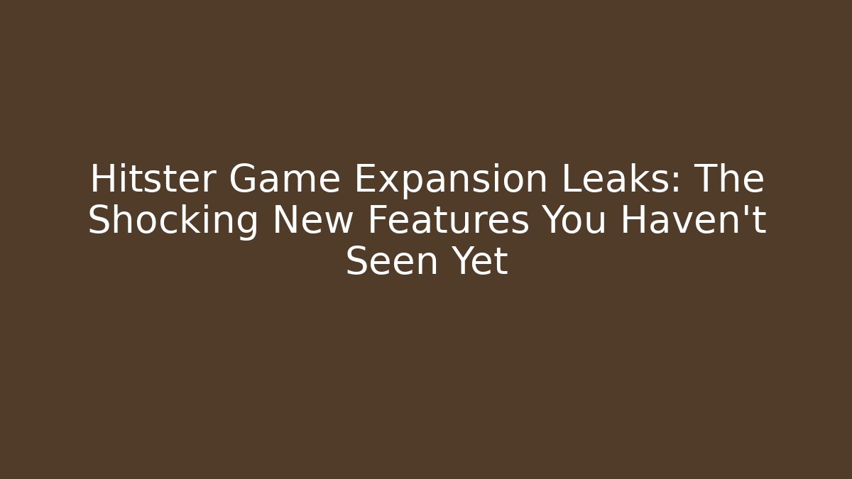 Hitster Game Expansion Leaks: The Shocking New Features You Haven't Seen Yet