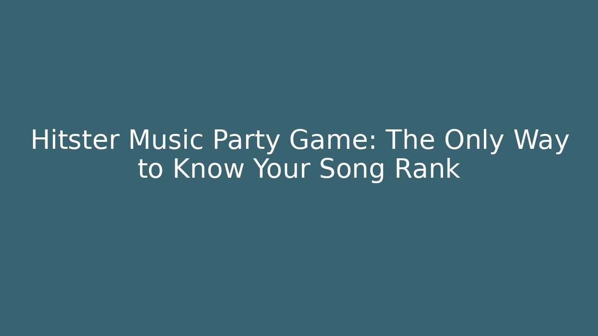 Hitster Music Party Game: The Only Way to Know Your Song Rank