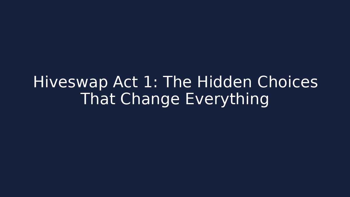 Hiveswap Act 1: The Hidden Choices That Change Everything