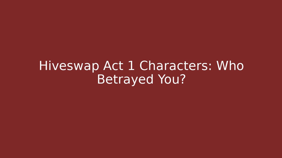Hiveswap Act 1 Characters: Who Betrayed You? - Critter Realm