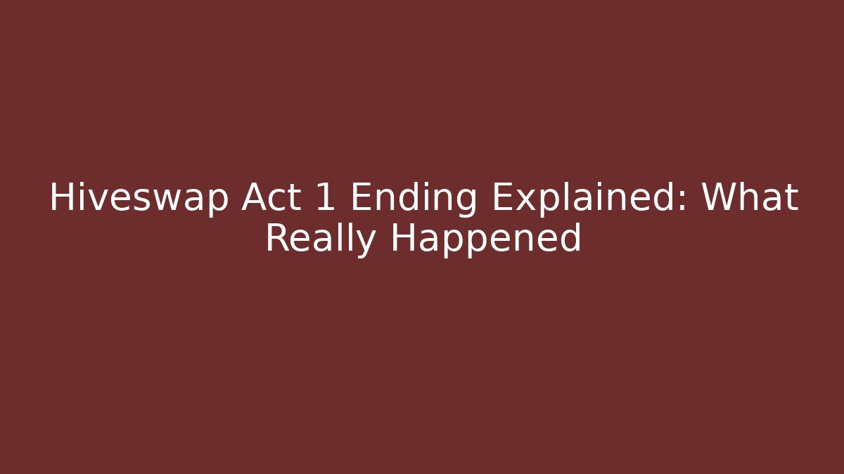 Hiveswap Act 1 Ending Explained: What Really Happened