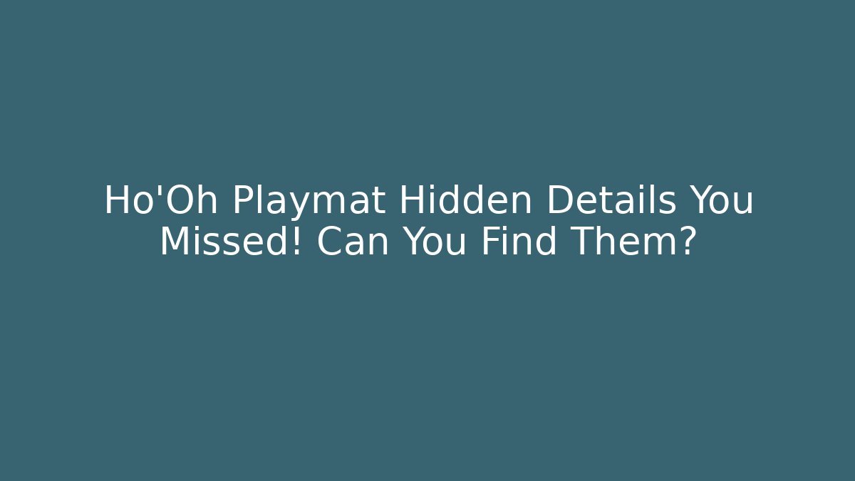 Ho'Oh Playmat Hidden Details You Missed! Can You Find Them?