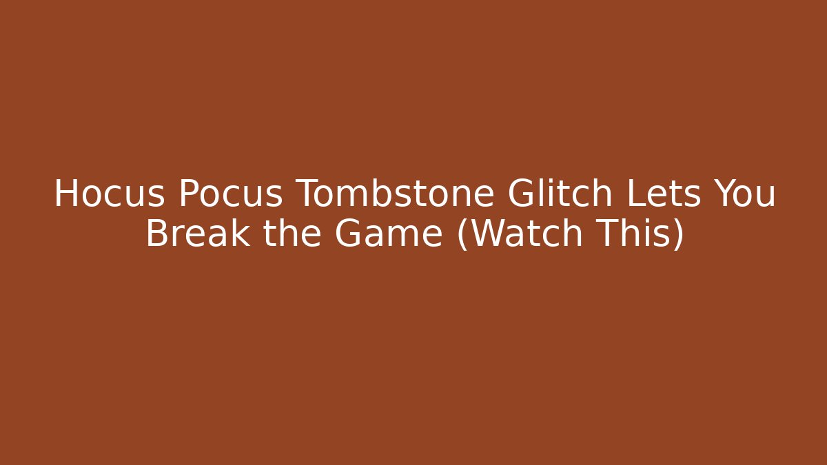 Hocus Pocus Tombstone Glitch Lets You Break the Game (Watch This) - Critter Realm