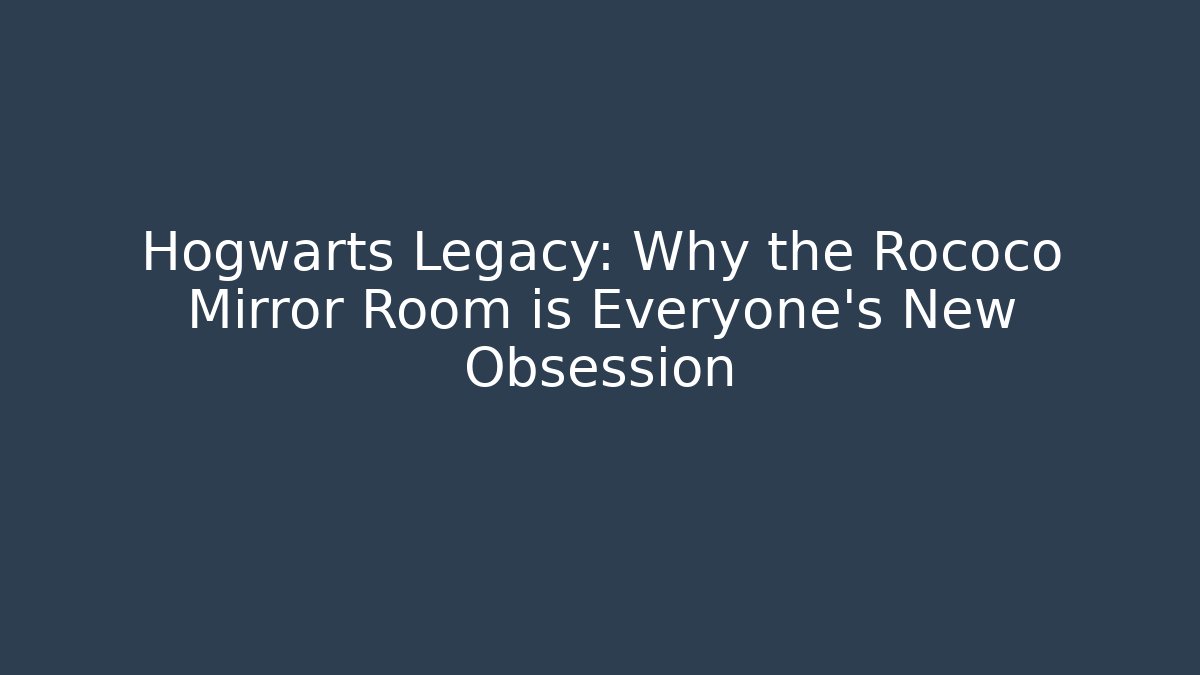 Hogwarts Legacy: Why the Rococo Mirror Room is Everyone's New Obsession