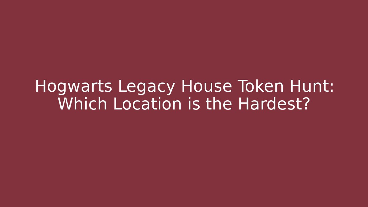 Hogwarts Legacy House Token Hunt: Which Location is the Hardest?