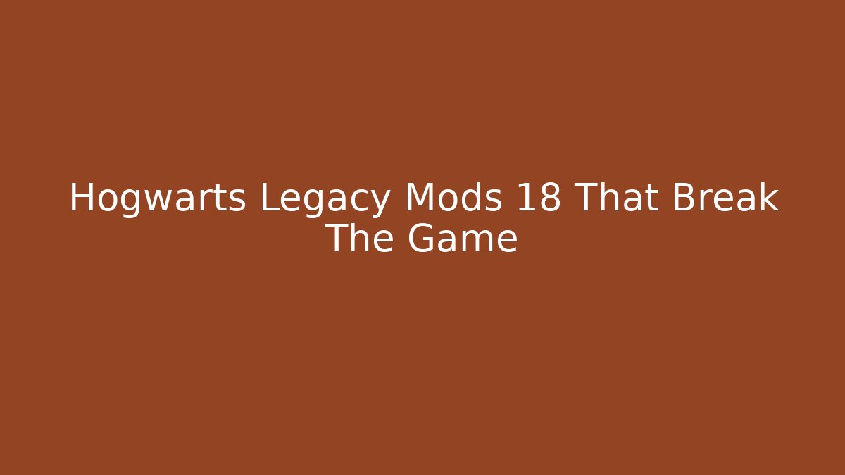 Hogwarts Legacy Mods 18 That Break The Game - Critter Realm