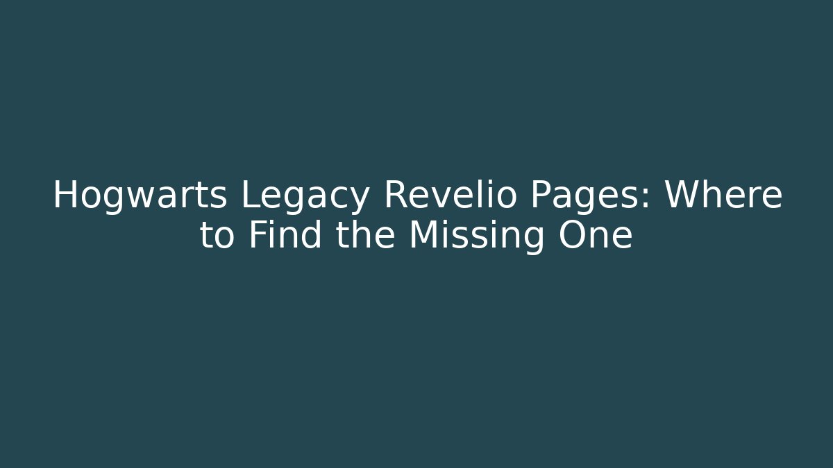Hogwarts Legacy Revelio Pages: Where to Find the Missing One