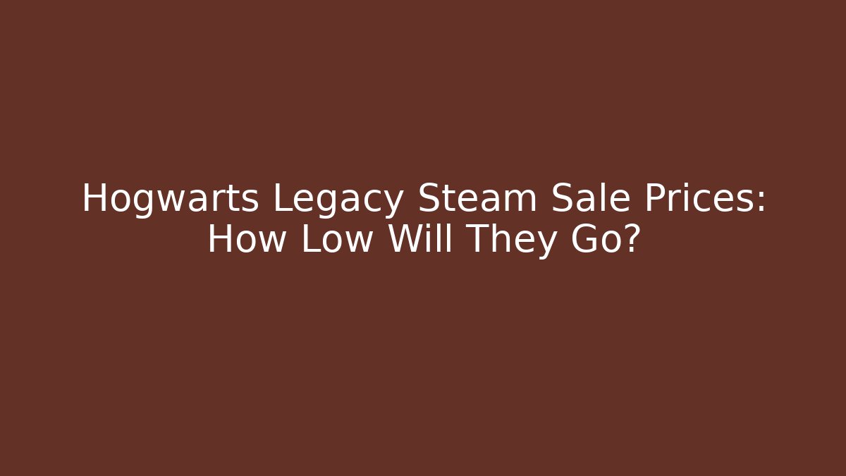 Hogwarts Legacy Steam Sale Prices: How Low Will They Go?