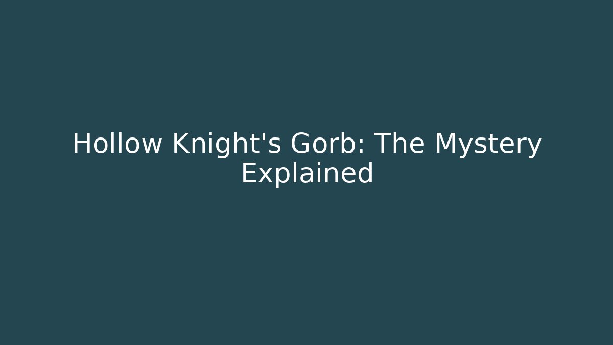 Hollow Knight's Gorb: The Mystery Explained