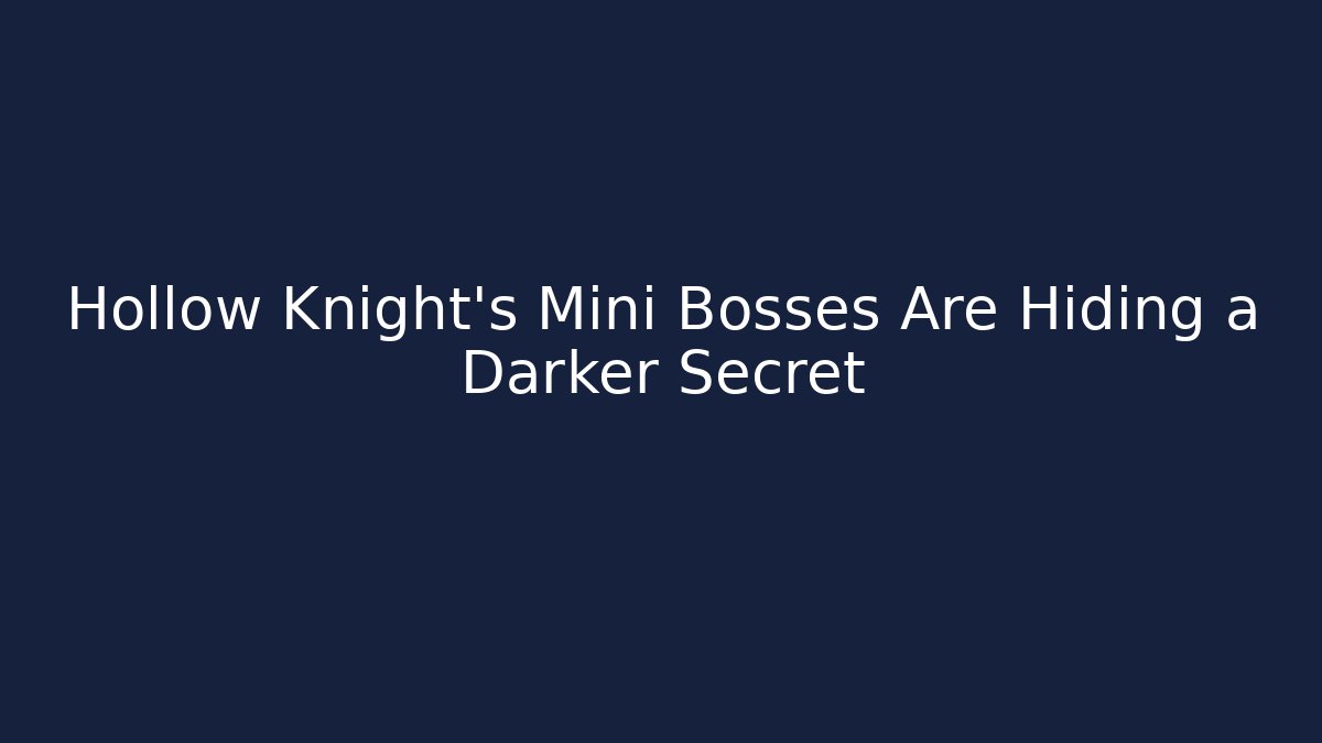Hollow Knight's Mini Bosses Are Hiding a Darker Secret
