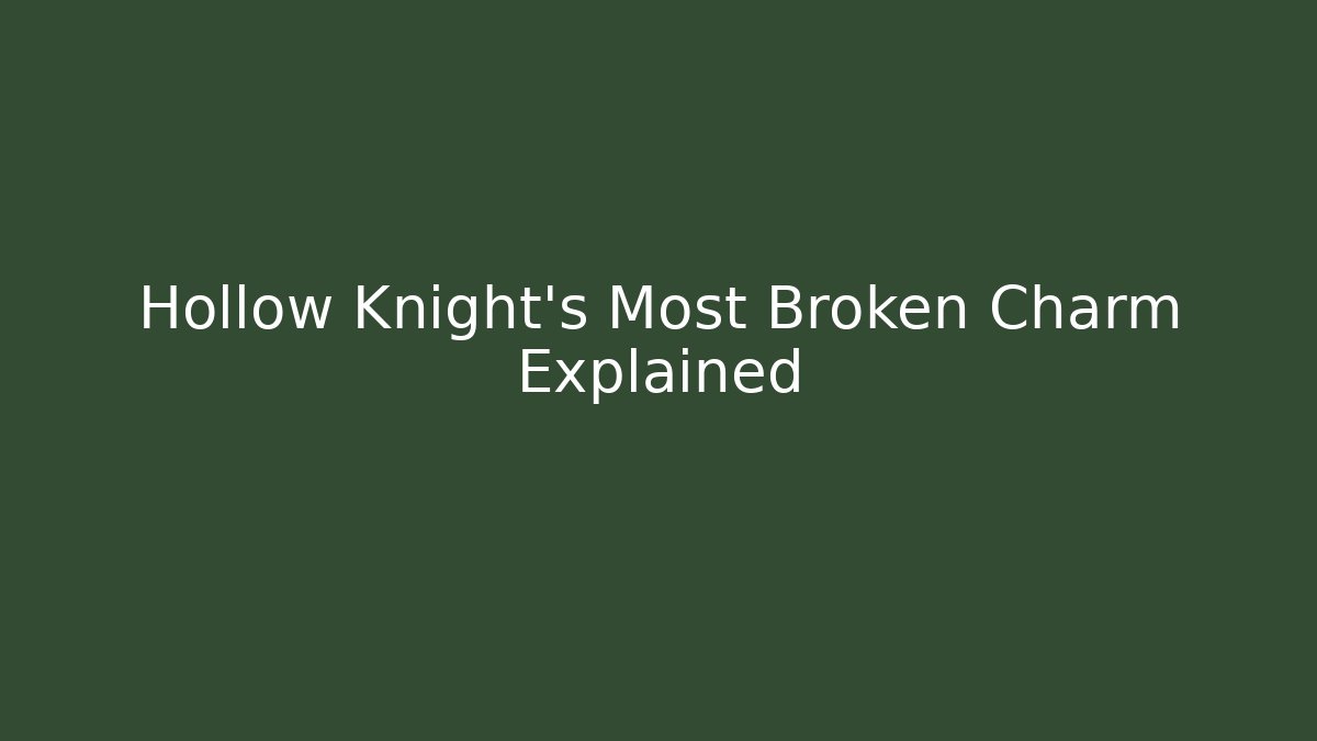 Hollow Knight's Most Broken Charm Explained - Critter Realm