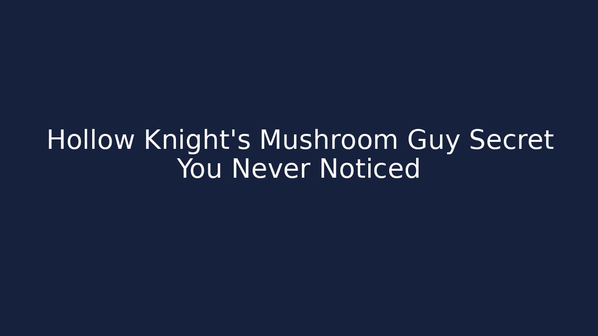 Hollow Knight's Mushroom Guy Secret You Never Noticed
