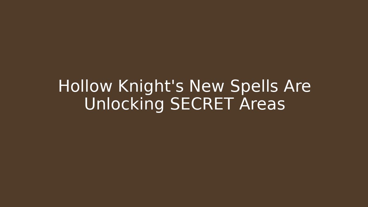 Hollow Knight's New Spells Are Unlocking SECRET Areas
