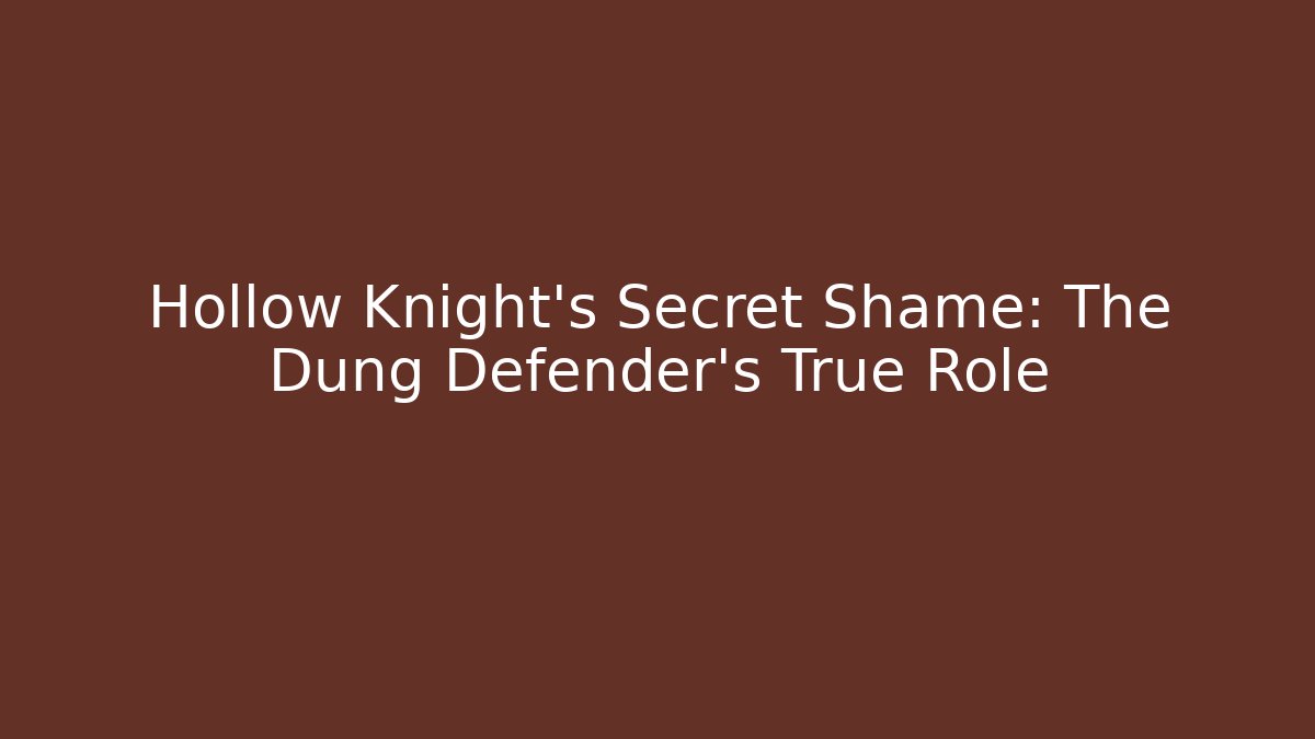 Hollow Knight's Secret Shame: The Dung Defender's True Role