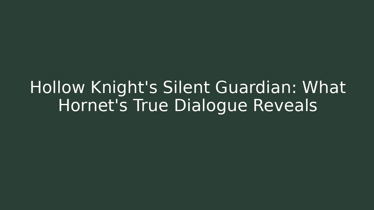 Hollow Knight's Silent Guardian: What Hornet's True Dialogue Reveals