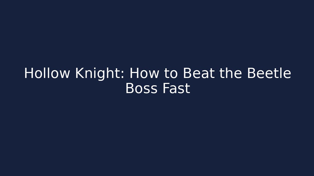 Hollow Knight: How to Beat the Beetle Boss Fast