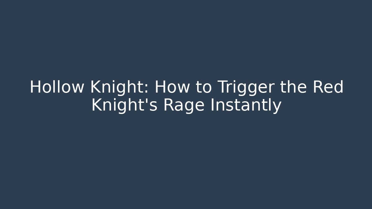 Hollow Knight: How to Trigger the Red Knight's Rage Instantly - Critter Realm