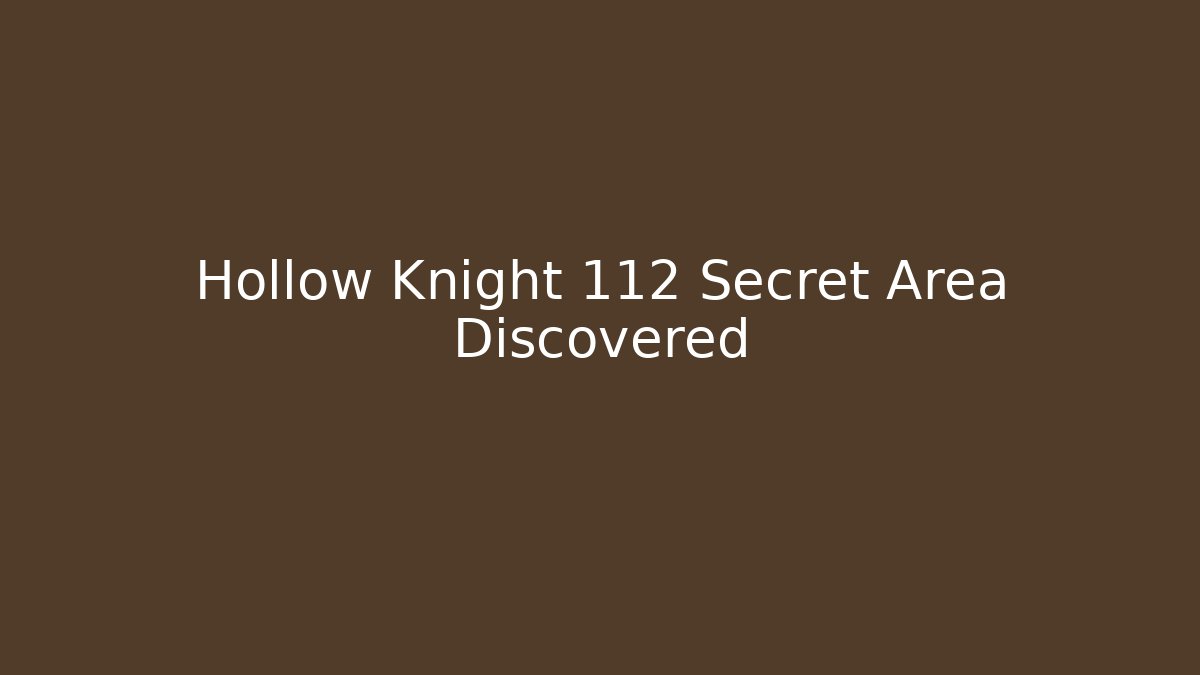 Hollow Knight 112 Secret Area Discovered