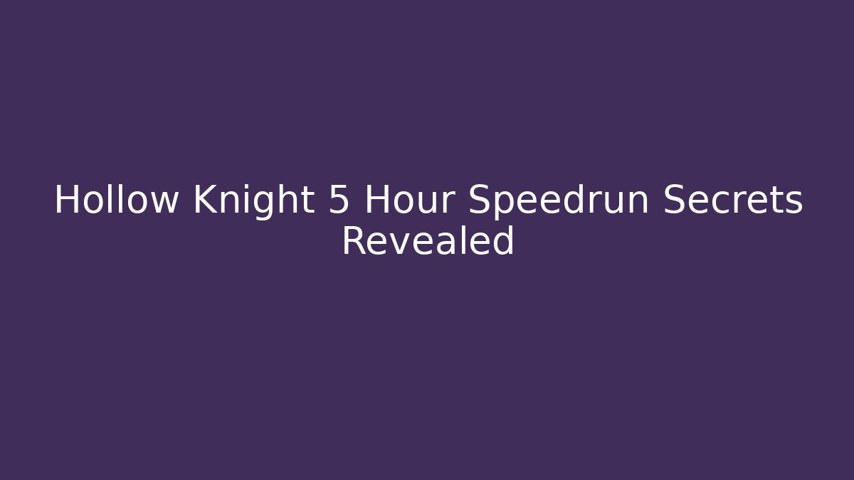 Hollow Knight 5 Hour Speedrun Secrets Revealed - Critter Realm