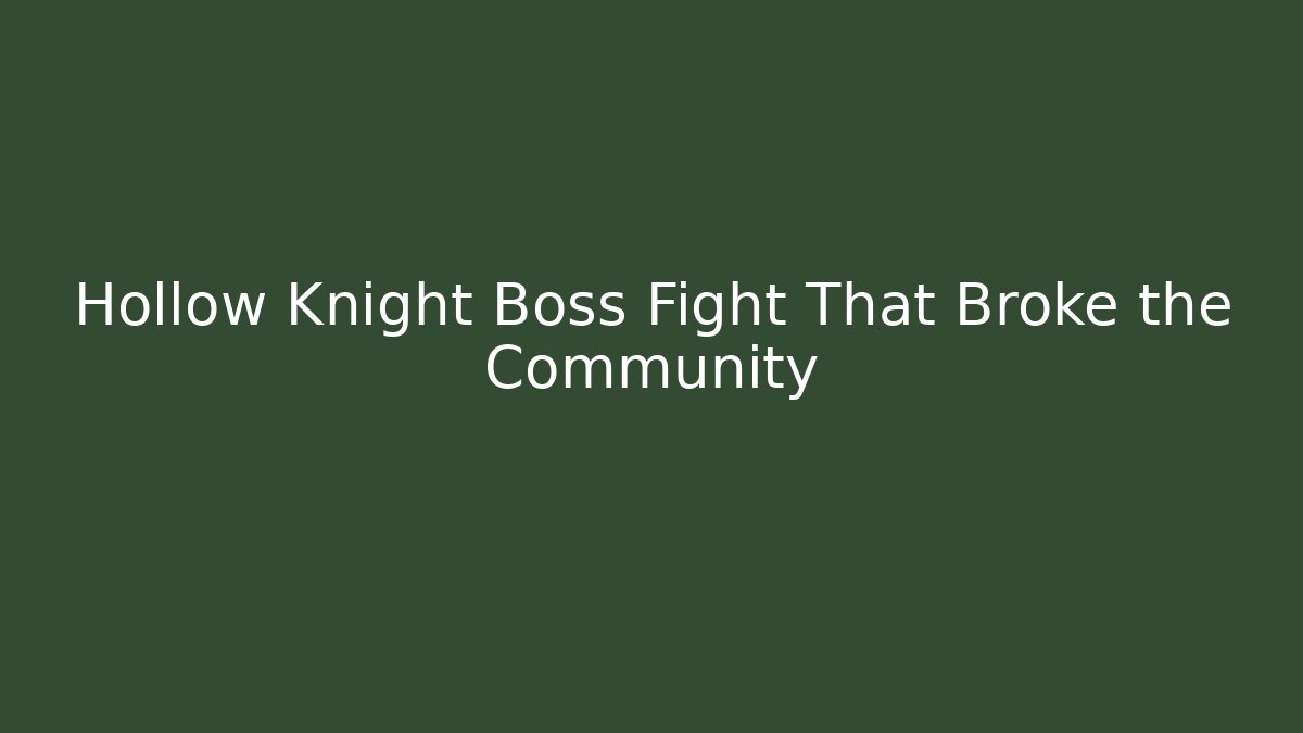 Hollow Knight Boss Fight That Broke the Community