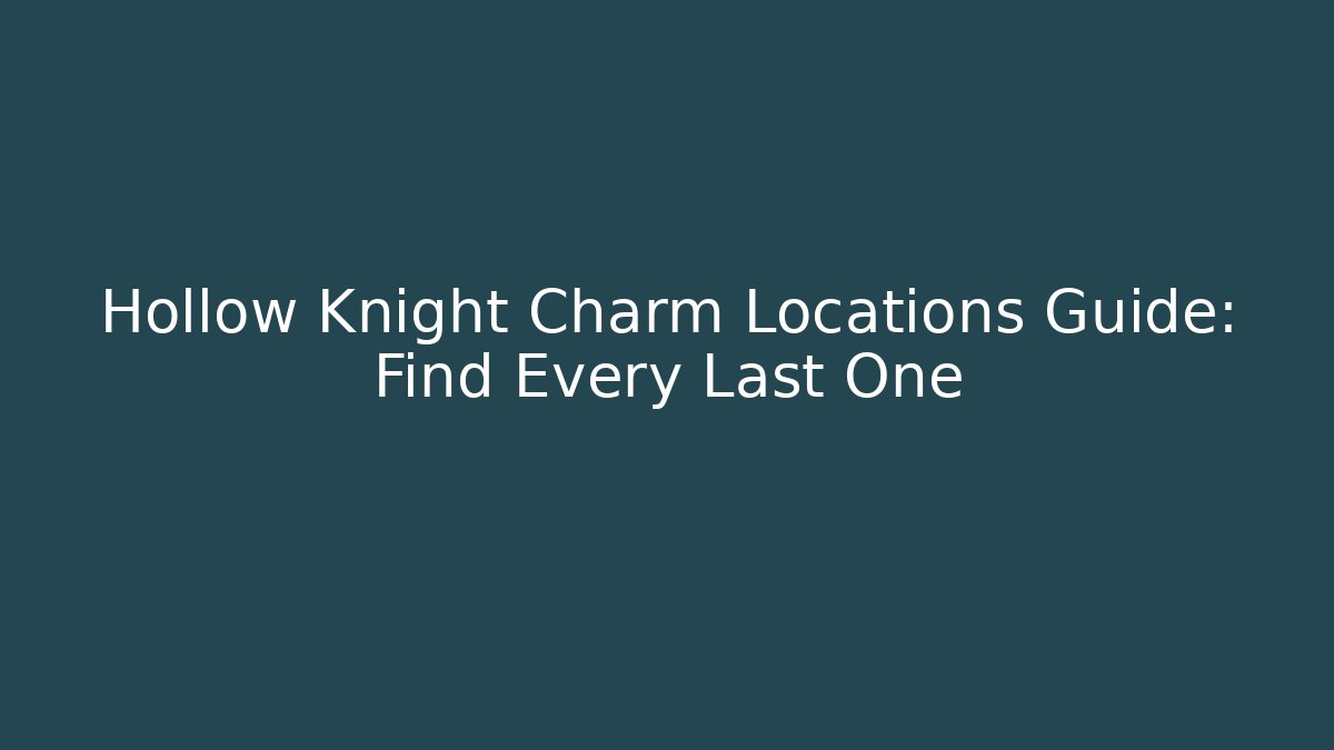 Hollow Knight Charm Locations Guide: Find Every Last One - Critter Realm