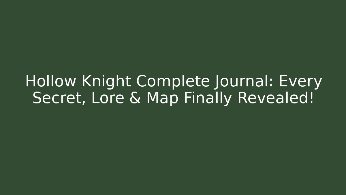 Hollow Knight Complete Journal: Every Secret, Lore & Map Finally Revealed! - Critter Realm