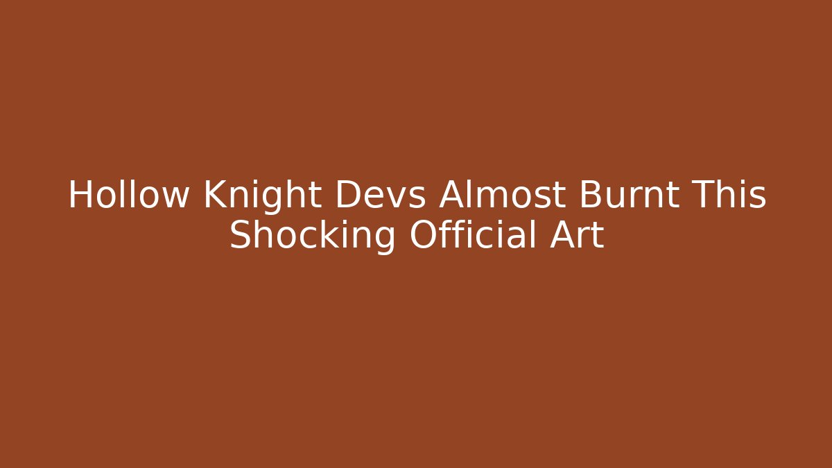 Hollow Knight Devs Almost Burnt This Shocking Official Art - Critter Realm