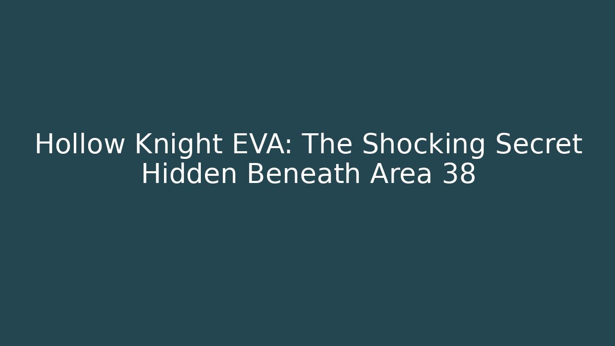 Hollow Knight EVA: The Shocking Secret Hidden Beneath Area 38 - Critter Realm