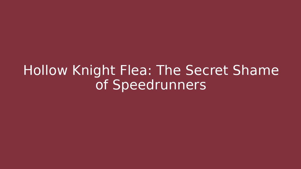 Hollow Knight Flea: The Secret Shame of Speedrunners - Critter Realm