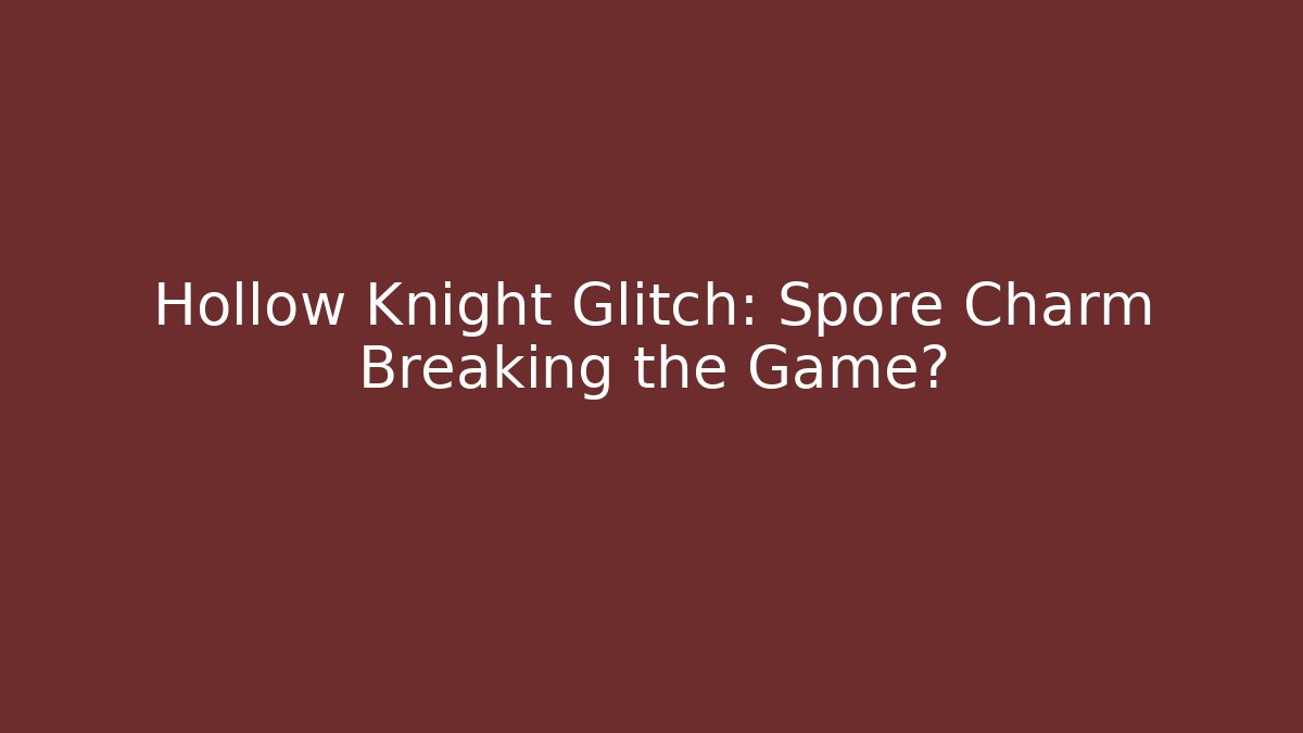 Hollow Knight Glitch: Spore Charm Breaking the Game? - Critter Realm