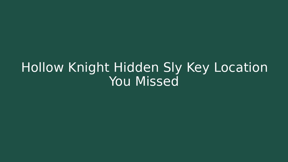 Hollow Knight Hidden Sly Key Location You Missed