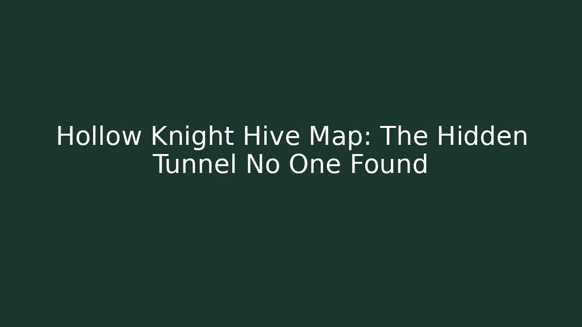 Hollow Knight Hive Map: The Hidden Tunnel No One Found - Critter Realm