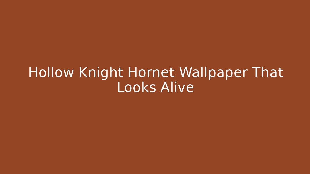 Hollow Knight Hornet Wallpaper That Looks Alive