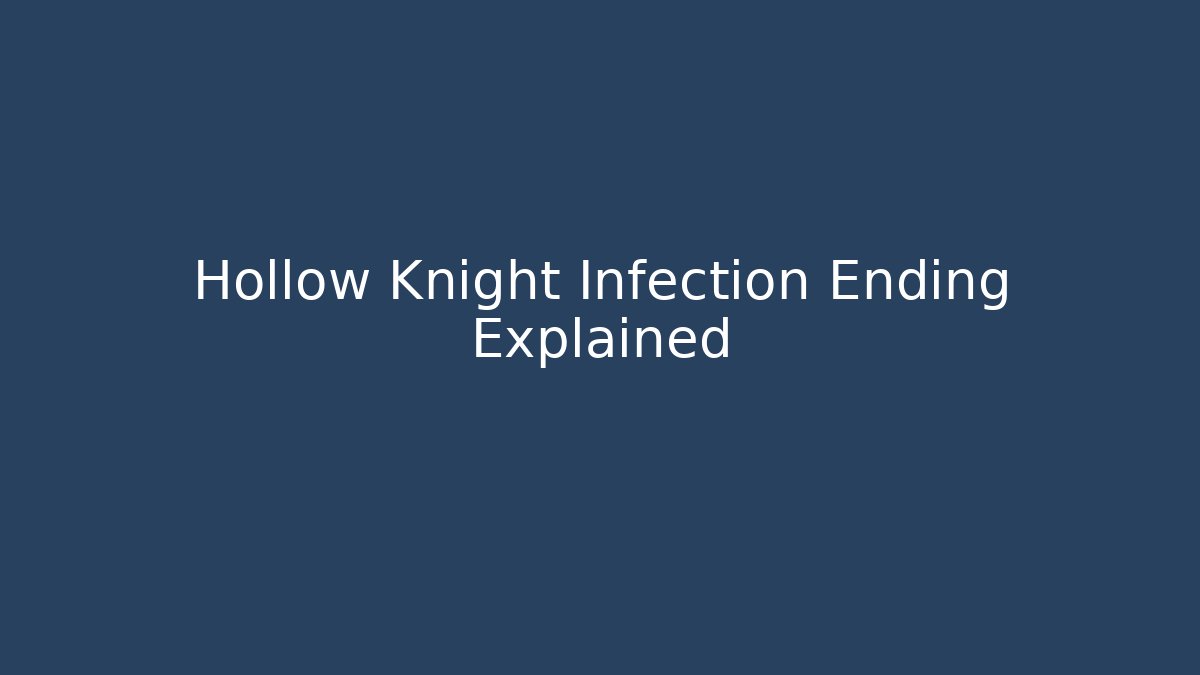 Hollow Knight Infection Ending Explained