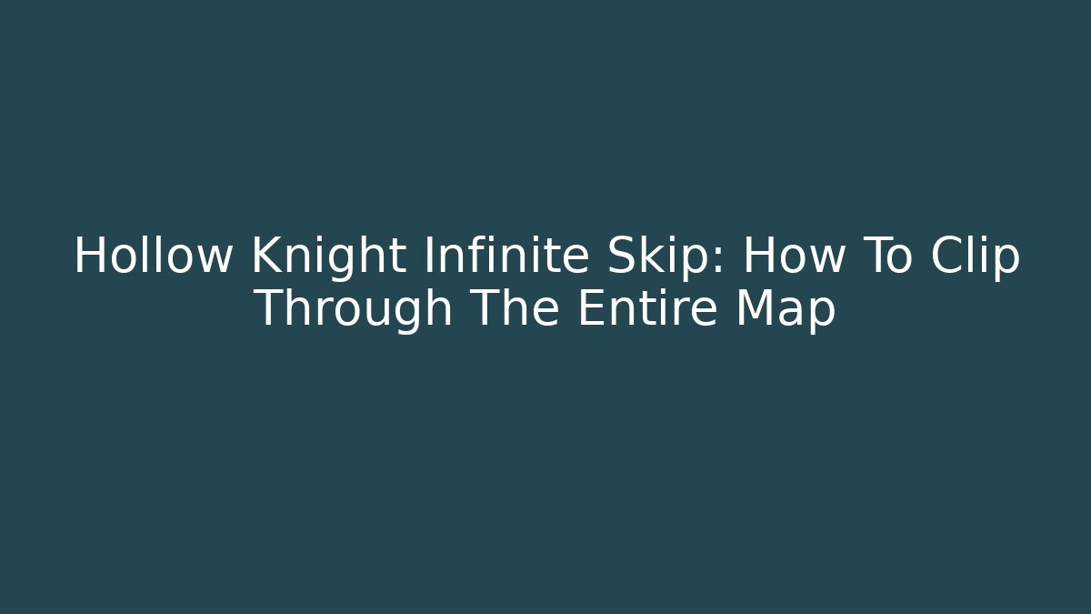 Hollow Knight Infinite Skip: How To Clip Through The Entire Map - Critter Realm