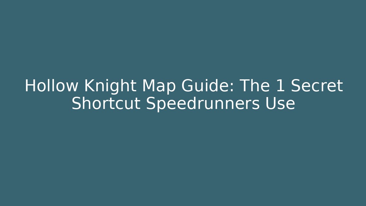 Hollow Knight Map Guide: The 1 Secret Shortcut Speedrunners Use - Critter Realm