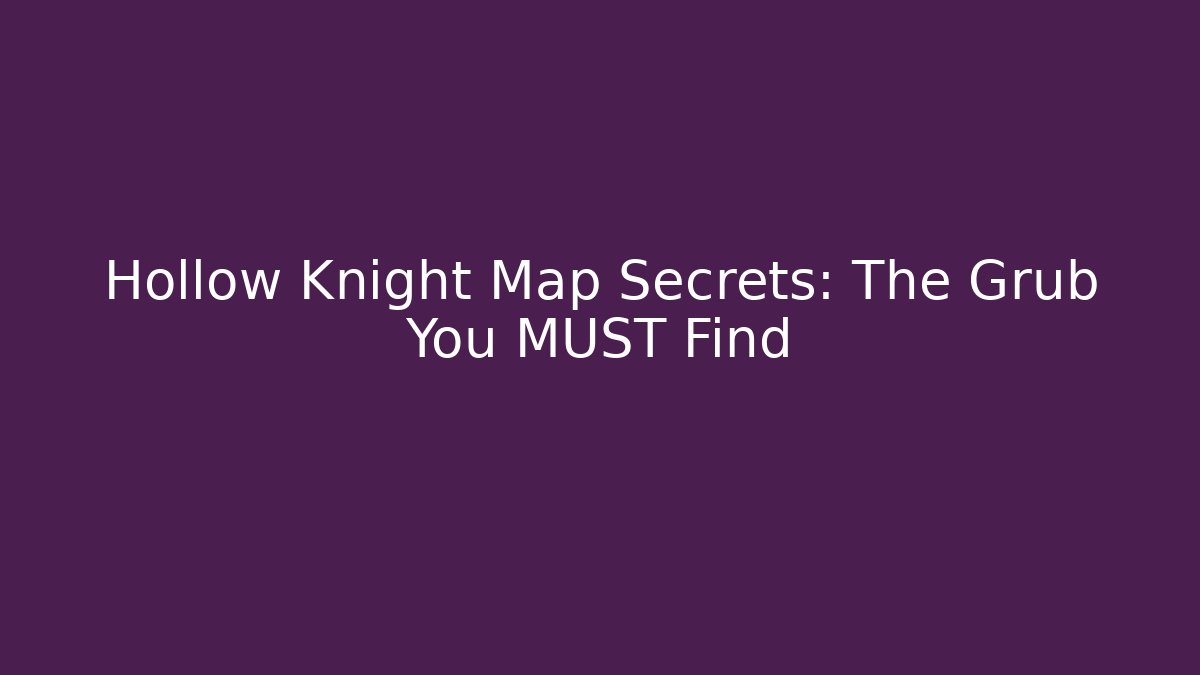Hollow Knight Map Secrets: The Grub You MUST Find - Critter Realm
