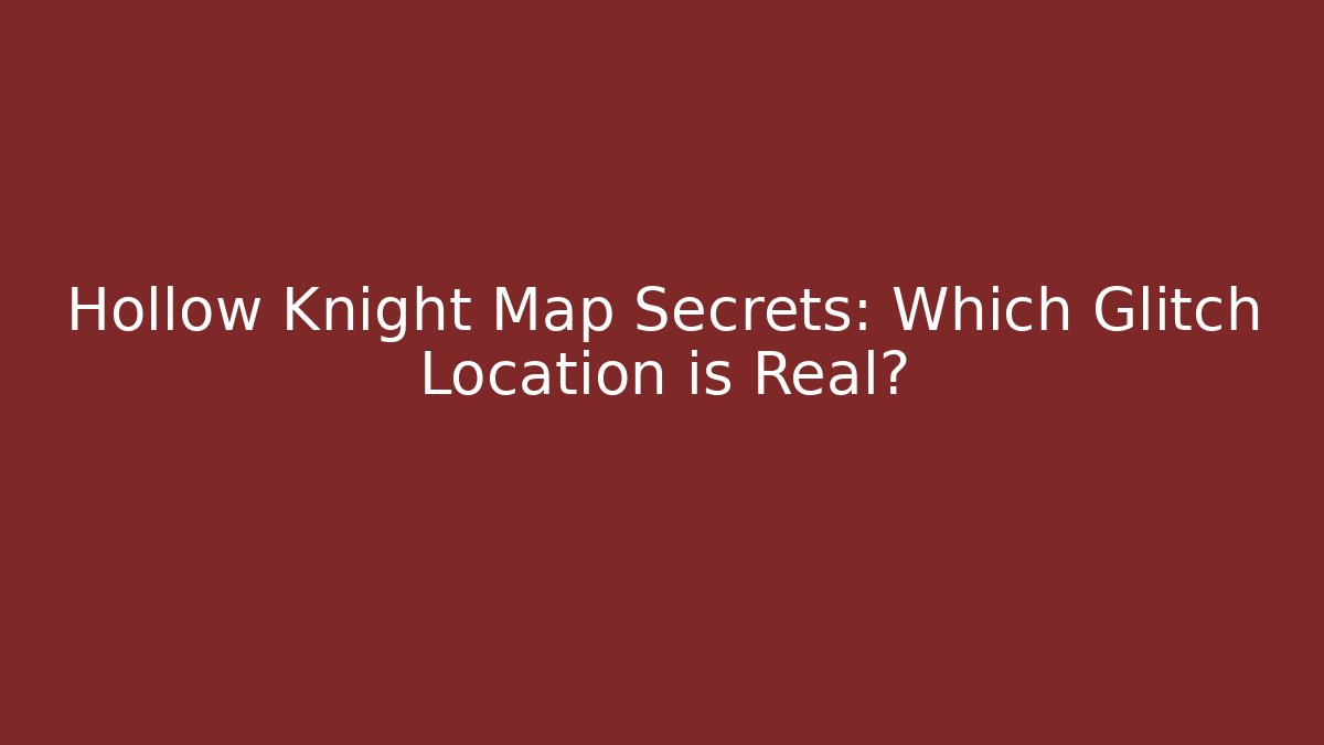 Hollow Knight Map Secrets: Which Glitch Location is Real? - Critter Realm