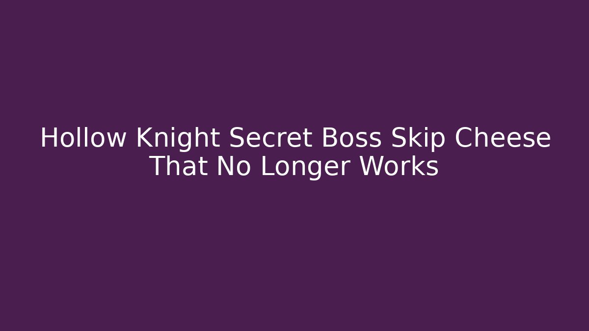 Hollow Knight Secret Boss Skip Cheese That No Longer Works - Critter Realm