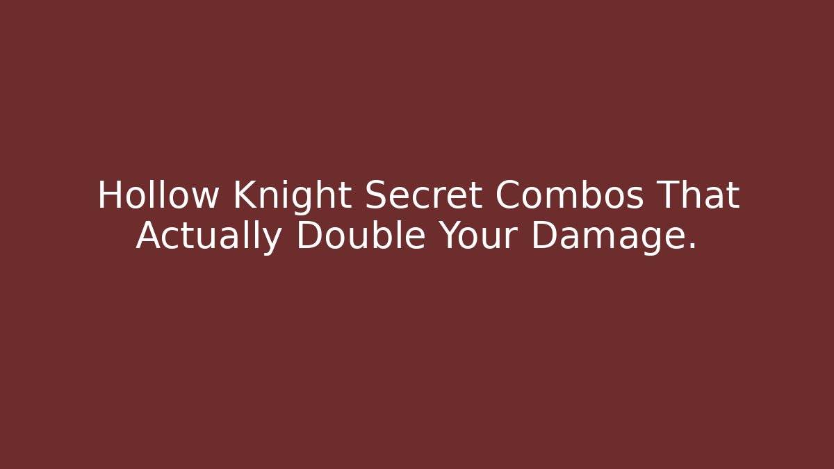 Hollow Knight Secret Combos That Actually Double Your Damage.