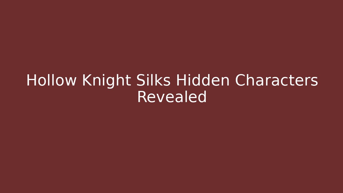 Hollow Knight Silks Hidden Characters Revealed - Critter Realm